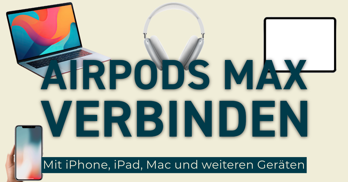 AirPods Max verbinden: So geht's schnell und einfach